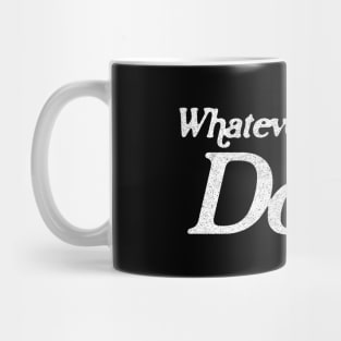 Whatever You Do DON'T / Memeshirt / Nihilism Design Mug